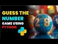 Guess the Number Game in Python - Fun Easy Project for Beginners