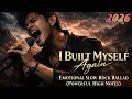 Lagu I Built Myself Again – Emotional Power Rock Ballad 2026 (Powerful High Notes)