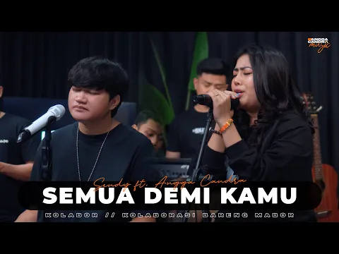 Download MP3 SEMUA DEMI KAMU - SENDY FT. ANGGA CANDRA #KOLABOR