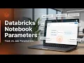 How to Build Dynamic Databricks Pipelines with Notebook Parameters Widgets