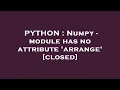 PYTHON Numpy - module has no attribute arrange