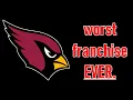 The Arizona Cardinals Are The Worst Pro Sports Franchise Ever