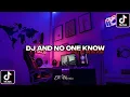 DJ AND NO ONE KNOW X DJ BE WITH YOU SOUND FYP TIKTOK || VIRAL TIKTOK TERBARU 2022