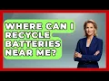 Where Can I Recycle Batteries Near Me - Emerging Tech Insider
