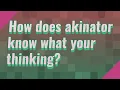 How does akinator know what your thinking