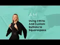 Using CSS to Add Custom Buttons to Squarespace AJM Learn