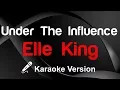 Download Lagu 🎤 Elle King - Under The Influence Karaoke - King Of Karaoke