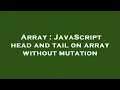 Array JavaScript head and tail on array without mutation
