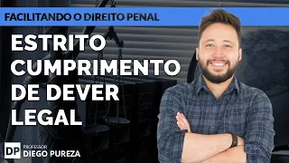 Estrito Cumprimento de Dever Legal (Facilitando o Direito Penal)