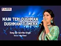 Download Lagu Main Teri Dushman Dushman Tu Mera By Sarrika Singh |
