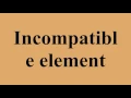 Incompatible element