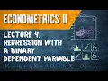 Econometrics II Lecture 4 Regression with a Binary Dependent Variable
