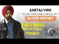 Download Lagu SARTAJ VIRK NEW SONG 🔥 BLOOD REPORT ( FULL BASS + FULL TREBLE )
