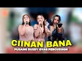 Download Lagu CIINAN BANA - PUSANG RUSDY OYAG PERCUSSION LIVE SESSION
