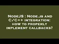 NodeJS Node js and integration how to properly implement callbacks