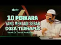 Download Lagu 10 PERKARA MENJADI SEBAB DOSA TERHAPUS - Ustadz Dr. Firanda Andirja, MA