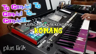 komang cover karaoke tanpa kendang ganjel to 