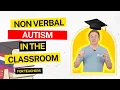 Teacher Tips for Non Verbal Autism in The Classroom