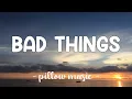 Download Lagu Bad Things - Camila Cabello \u0026 Machine Gun Kelly (Lyrics) 🎵