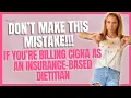 If you are billing CIGNA as an insurance-based dietitian DON T make this mistake