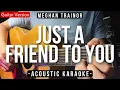 Download Lagu Just A Friend To You [Karaoke Acoustic] - Meghan Trainor [Slow Version | HQ Audio]