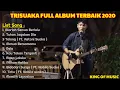 Download Lagu TRI SUAKA FULL ALBUM TERBAIK 2020 |
