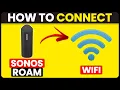 How To Connect Sonos Roam To Wi-Fi How To Set Up Sonos Roam With Wi-Fi