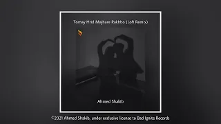ahmed shakib tomay hrid majhare rakhbo lofi remix bir release 