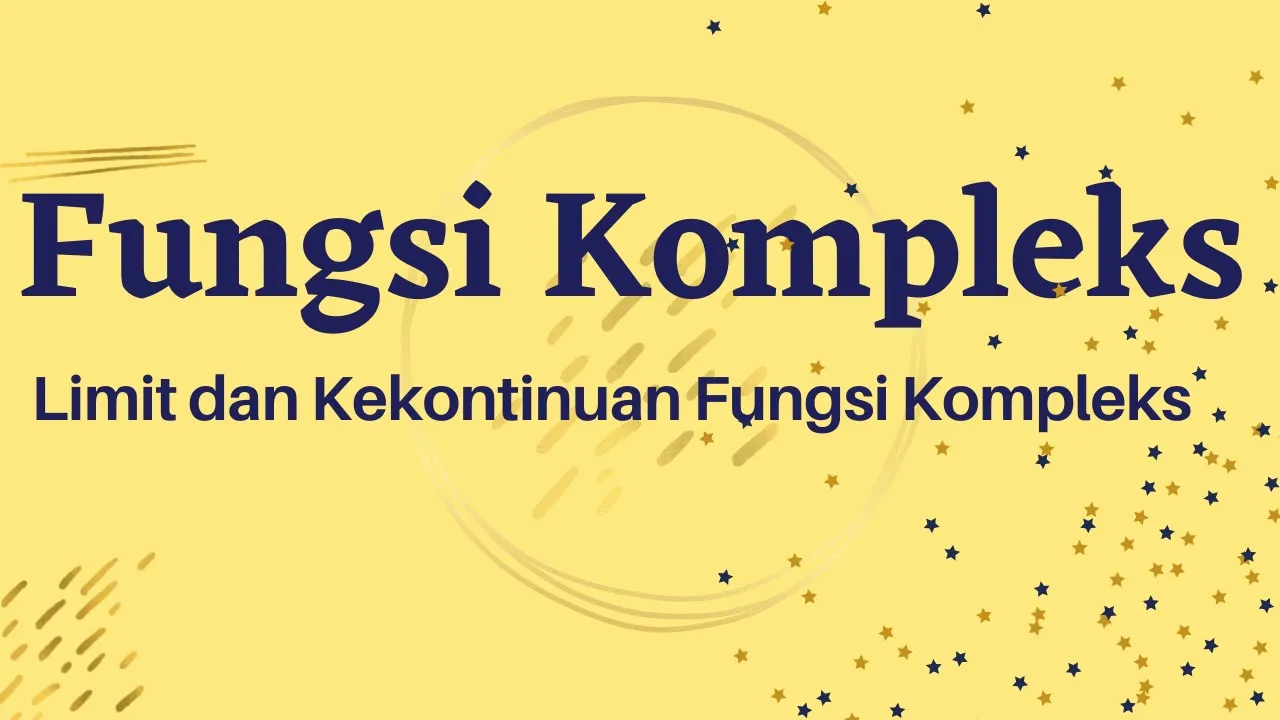 Fungsi Kompleks: Limit dan Kekontinuan Fungsi Kompleks