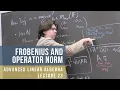 Advanced Linear Algebra 23 Frobenius and Operator Norm for Matrices