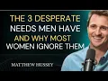 Lagu The 3 Desperate Needs Men Have — And Why Most Women Ignore Them | Matthew Hussey