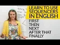 How to use sequencers in English FIRST THEN NEXT AFTER THAT FINALLY