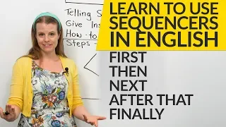 How To Use Sequencers In English FIRST THEN NEXT AFTER THAT FINALLY 