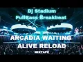 Lagu ARCADIA X WAITING X ALIVE X RELOAD MIXTAPE BREAKBEAT DJ REMiX ° Dj Viral Tiktok Fyp • Party 