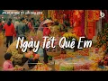 Download Lagu Tuyển Tập Nhạc Tết Bính Ngọ 2026 - Ngày Tết Quê Em - Nhạc Xuân Chill Nghe Là Thấy Tết Đến Xuân Về