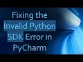 Fixing the Invalid Python SDK Error in PyCharm