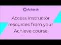 Access instructor resources from your Achieve course