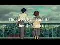 Download Lagu Thoda Sa Pyar Hua Hai || Atif Aslam ||( Slowed+Reverb ) Atif Aslam Song
