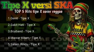 tipe x ska reggae full album tribute vokal pria hd paling enak buat skanking 