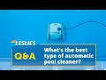 Q A What s the Best Type of Automatic Pool Cleaner Leslie s