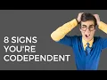 8 Signs You Might Be Codependent