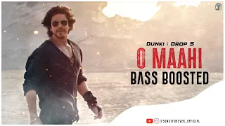 dunki drop 5 o maahi bass boosted shah rukh khan taapsee pannu arijit singh