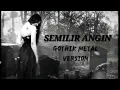 Download Lagu SEMILIR ANGIN..dangdut versi gothik metal