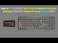 How to fix CAPSLOCK Key is not turning off even after pressing CAPSLOCK Keyboard key in Windows PC