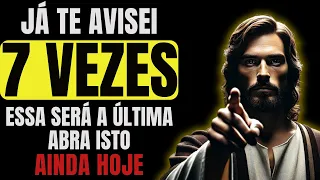 DEUS DIZ: JÁ TE AVISEI 7 VEZES, ESSA SERÁ A ÚLTIMA!