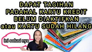 dapat tagihan kartu kredit padahal kartu tidak diaktifkan