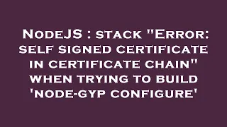 NodeJS stack Error self signed certificate in certificate chain when trying to build node-gyp