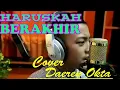 Download Lagu HARUSKAH BERAKHIR / COVER DAEREN OKTA..