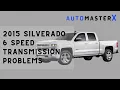 Quick Guide 2015 Silverado 6 Speed Transmission Problems - See What Experts Say