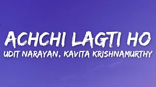 achchi lagti ho lyrics udit narayan kavita krishnamurthy